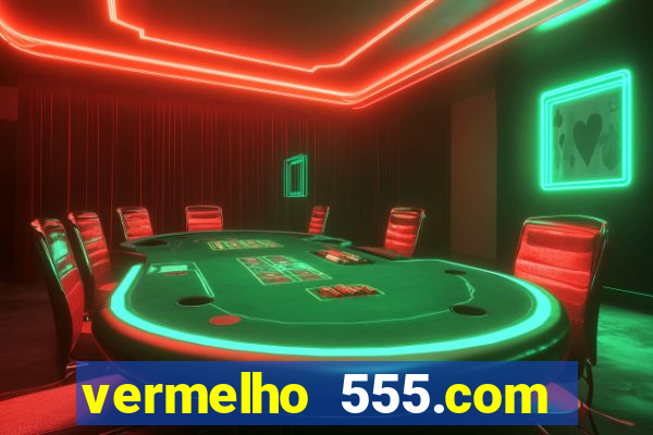 vermelho 555.com paga mesmo